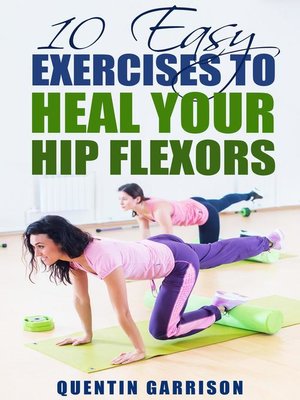 cover image of 10 Easy Exercises to  Heal Your Hip Flexors